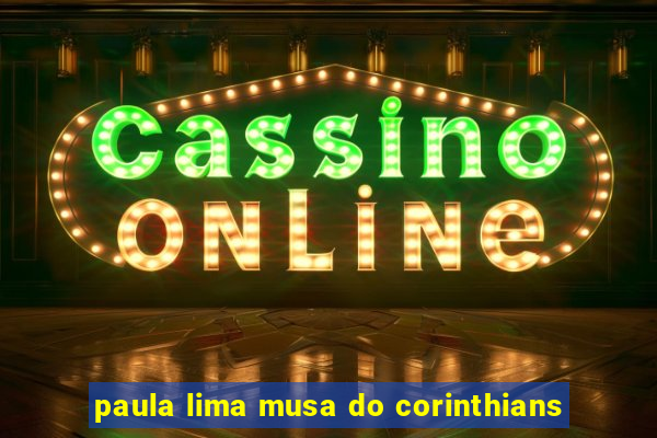 paula lima musa do corinthians